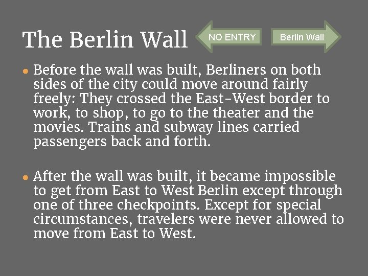 The Berlin Wall NO ENTRY Berlin Wall ● Before the wall was built, Berliners