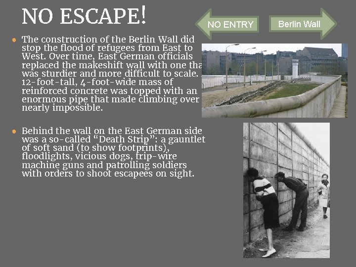 NO ESCAPE! ● The construction of the Berlin Wall did stop the flood of