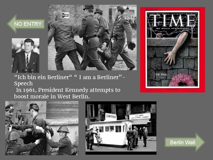 NO ENTRY "Ich bin ein Berliner“ “ I am a Berliner”Speech In 1961, President