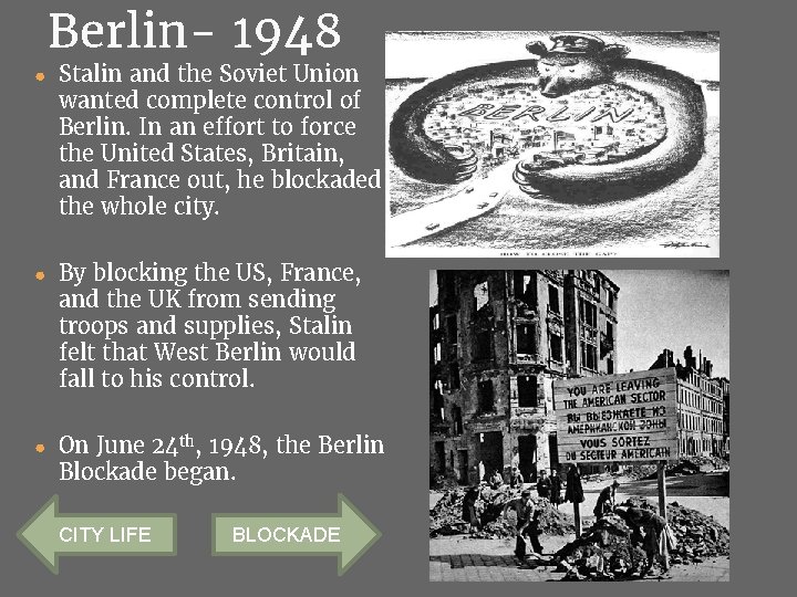 Berlin- 1948 ● Stalin and the Soviet Union wanted complete control of Berlin. In