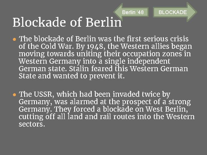 Blockade of Berlin ‘ 48 BLOCKADE ● The blockade of Berlin was the first