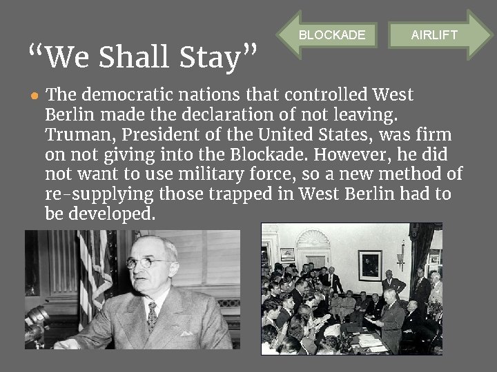 “We Shall Stay” BLOCKADE AIRLIFT ● The democratic nations that controlled West Berlin made