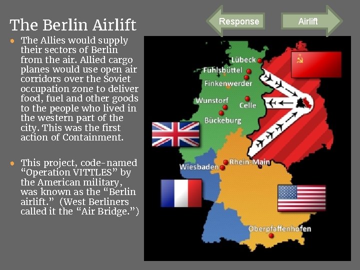 The Berlin Airlift ● The Allies would supply their sectors of Berlin from the
