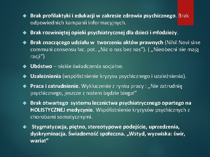  Brak profilaktyki i edukacji w zakresie zdrowia psychicznego. Brak odpowiednich kampanii informacyjnych. Brak