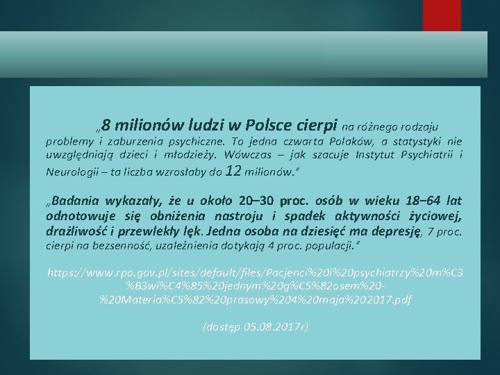 „ 8 milionów ludzi w Polsce cierpi na różnego rodzaju problemy i zaburzenia psychiczne.