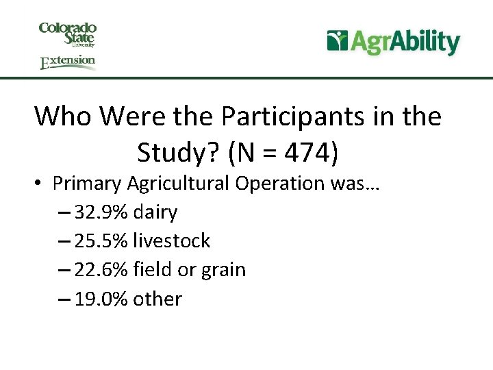 Who Were the Participants in the Study? (N = 474) • Primary Agricultural Operation