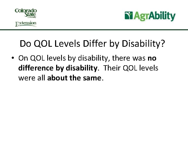 Do QOL Levels Differ by Disability? • On QOL levels by disability, there was