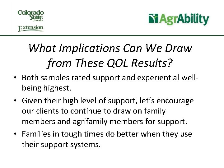 What Implications Can We Draw from These QOL Results? • Both samples rated support
