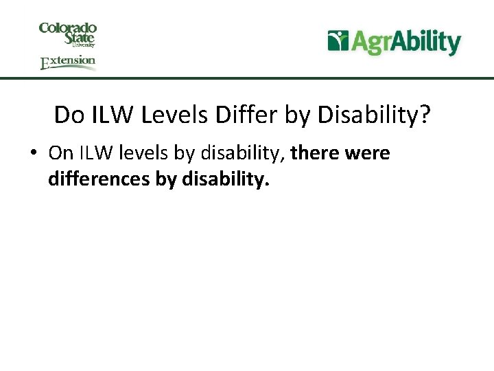 Do ILW Levels Differ by Disability? • On ILW levels by disability, there were