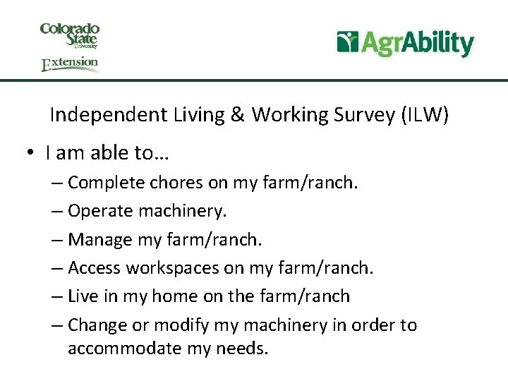 Independent Living & Working Survey (ILW) • I am able to… – Complete chores