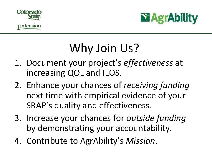 Why Join Us? 1. Document your project’s effectiveness at increasing QOL and ILOS. 2.