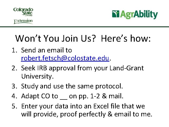 Won’t You Join Us? Here’s how: 1. Send an email to robert. fetsch@colostate. edu.