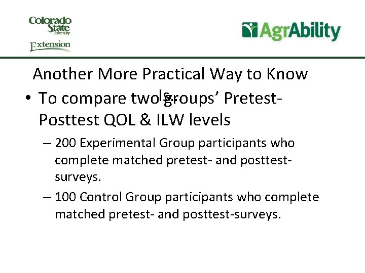 Another More Practical Way to Know • To compare two. Is… groups’ Pretest. Posttest