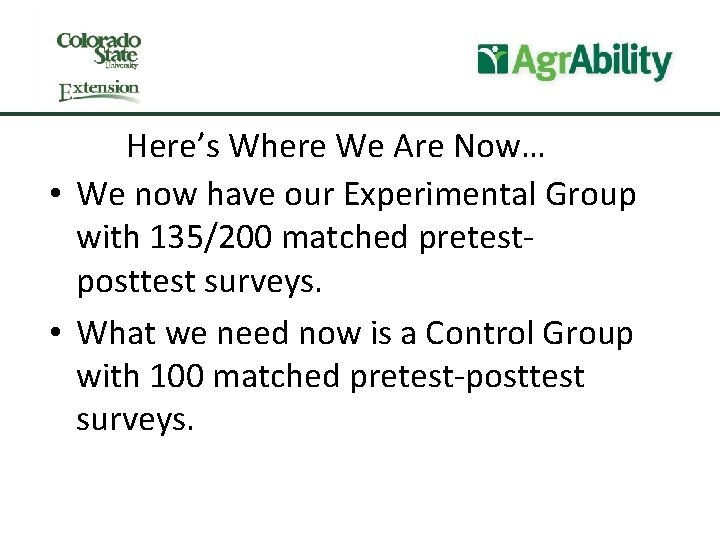 Here’s Where We Are Now… • We now have our Experimental Group with 135/200