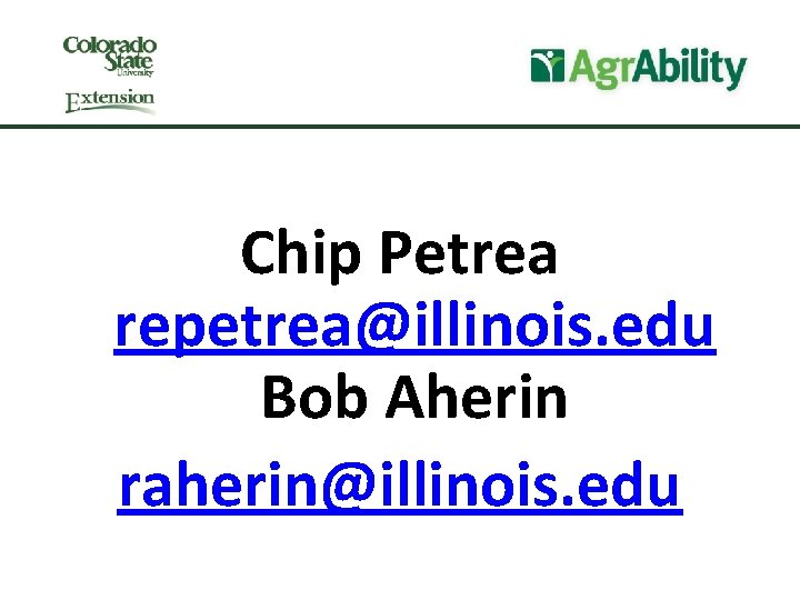 Chip Petrea repetrea@illinois. edu Bob Aherin raherin@illinois. edu 