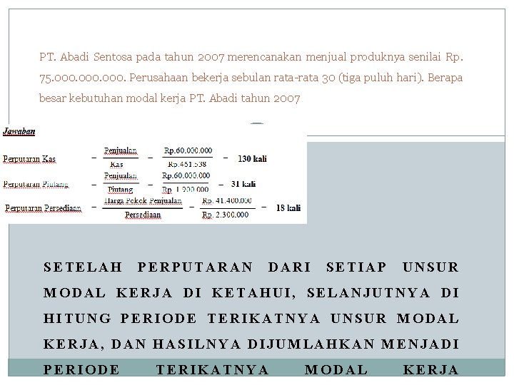 PT. Abadi Sentosa pada tahun 2007 merencanakan menjual produknya senilai Rp. 75. 000. Perusahaan