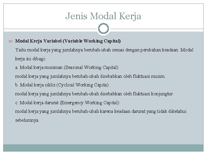 Jenis Modal Kerja Variabel (Variable Working Capital) Yaitu modal kerja yang jumlahnya berubah-ubah sesuai