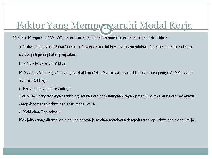 Faktor Yang Mempengaruhi Modal Kerja Menurut Hampton (1989: 180) perusahaan membutuhkan modal kerja ditentukan