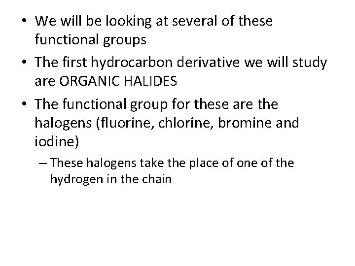 • We will be looking at several of these functional groups • The • We will be looking at several of these functional groups • The