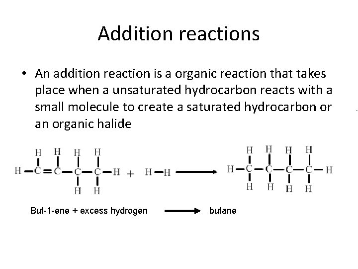 Addition reactions • An addition reaction is a organic reaction that takes place when Addition reactions • An addition reaction is a organic reaction that takes place when