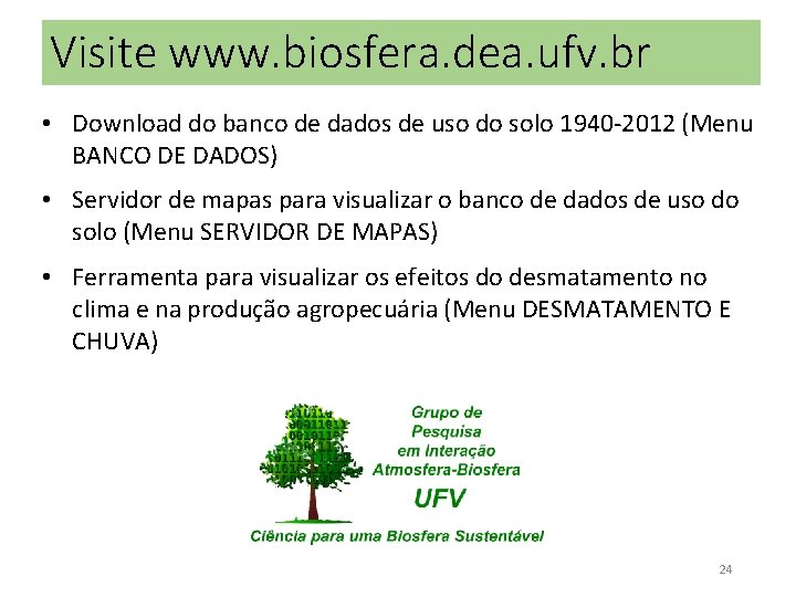 Visite www. biosfera. dea. ufv. br • Download do banco de dados de uso