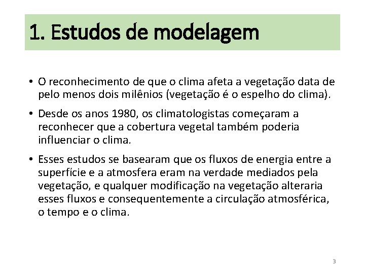 1. Estudos de modelagem • O reconhecimento de que o clima afeta a vegetação