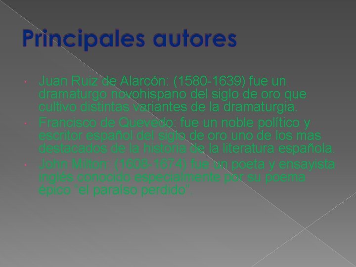 Juan Ruiz de Alarcón: (1580 -1639) fue un dramaturgo novohispano del siglo de oro