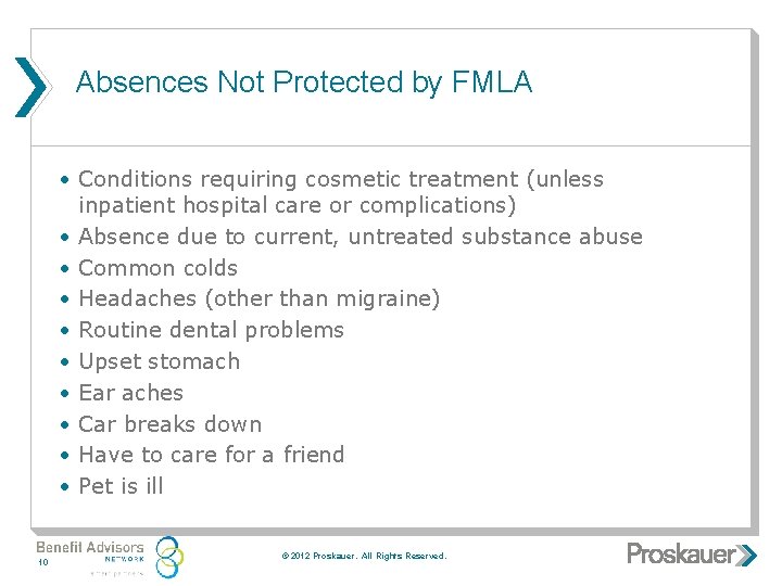 Absences Not Protected by FMLA • Conditions requiring cosmetic treatment (unless inpatient hospital care