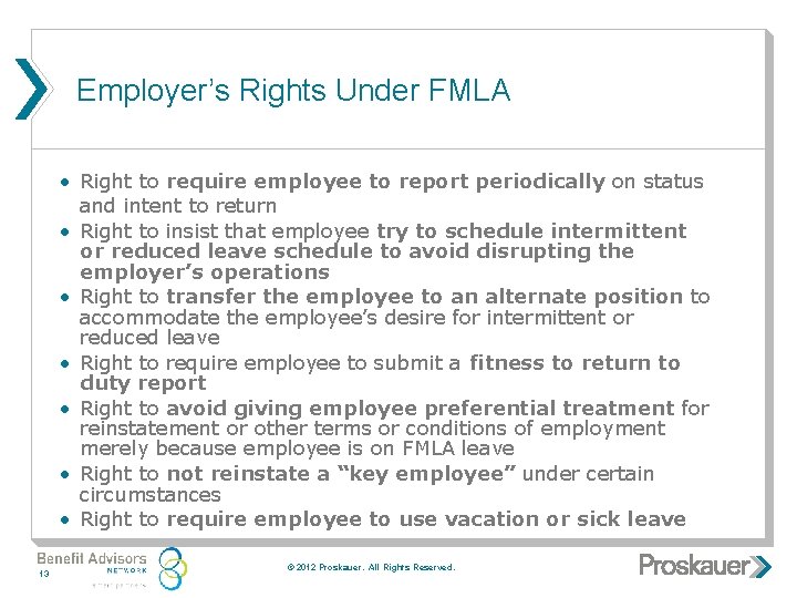 Employer’s Rights Under FMLA • Right to require employee to report periodically on status