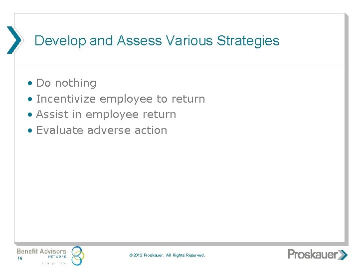 Develop and Assess Various Strategies • Do nothing • Incentivize employee to return •