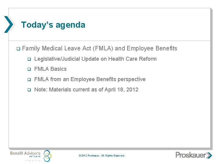 Today’s agenda q Family Medical Leave Act (FMLA) and Employee Benefits q Legislative/Judicial Update