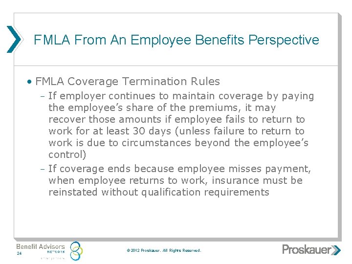 FMLA From An Employee Benefits Perspective • FMLA Coverage Termination Rules If employer continues