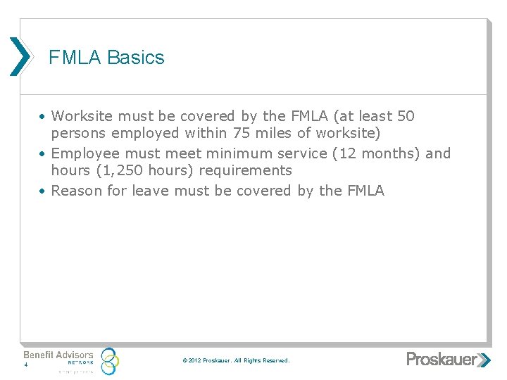 FMLA Basics • Worksite must be covered by the FMLA (at least 50 persons