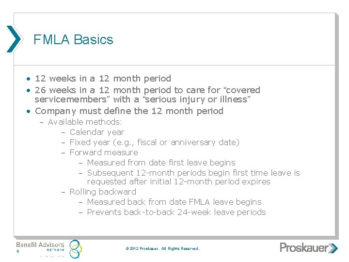 FMLA Basics • 12 weeks in a 12 month period • 26 weeks in