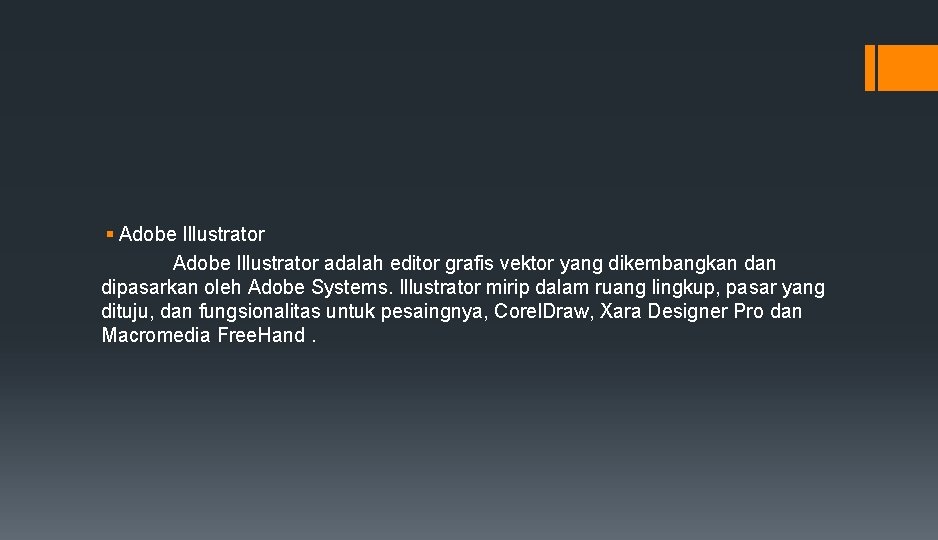 § Adobe Illustrator adalah editor grafis vektor yang dikembangkan dipasarkan oleh Adobe Systems. Illustrator