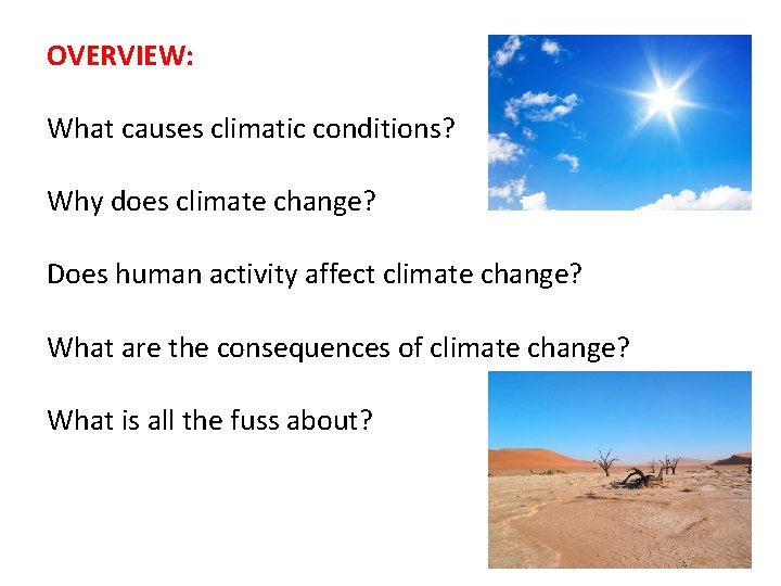 OVERVIEW: What causes climatic conditions? Why does climate change? Does human activity affect climate