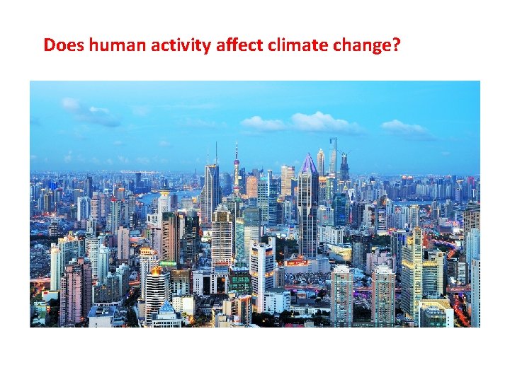 Does human activity affect climate change? 