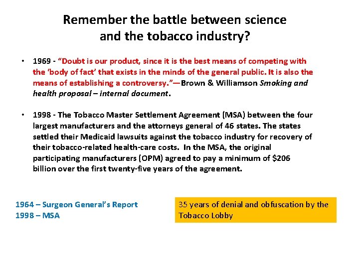 Remember the battle between science and the tobacco industry? • 1969 - “Doubt is
