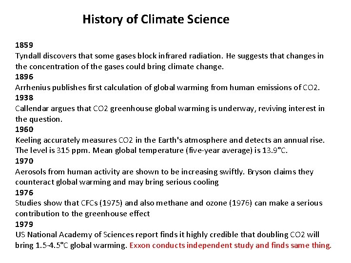 History of Climate Science 1859 Tyndall discovers that some gases block infrared radiation. He