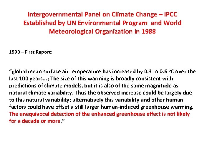 Intergovernmental Panel on Climate Change – IPCC Established by UN Environmental Program and World