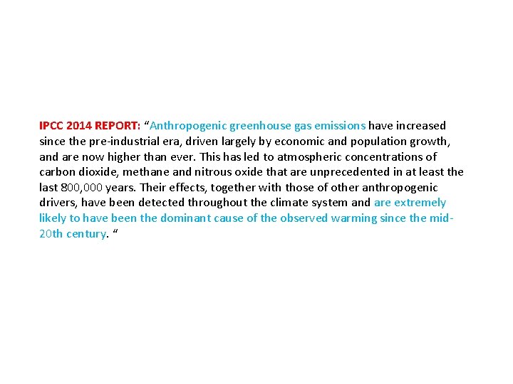 IPCC 2014 REPORT: “Anthropogenic greenhouse gas emissions have increased since the pre-industrial era, driven
