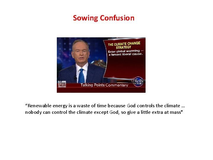 Sowing Confusion “Renewable energy is a waste of time because God controls the climate