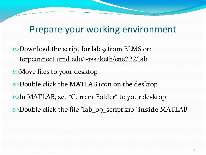 Prepare your working environment Download the script for lab 9 from ELMS or: terpconnect.