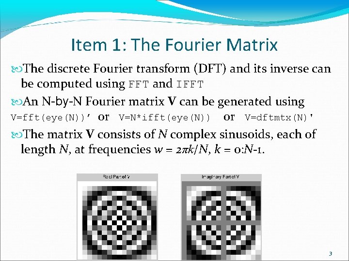 Item 1: The Fourier Matrix The discrete Fourier transform (DFT) and its inverse can