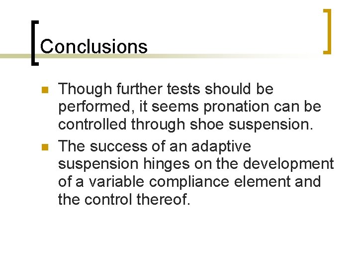Conclusions Though further tests should be performed, it seems pronation can be controlled through