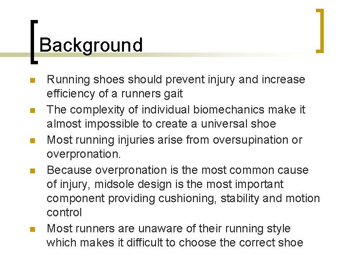 Background Running shoes should prevent injury and increase efficiency of a runners gait The