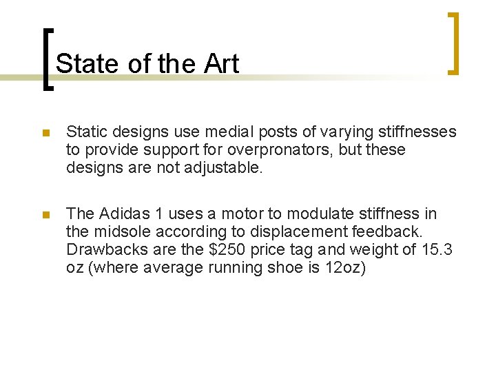 State of the Art Static designs use medial posts of varying stiffnesses to provide