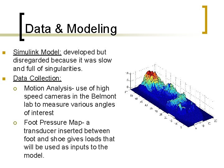 Data & Modeling Simulink Model: developed but disregarded because it was slow and full