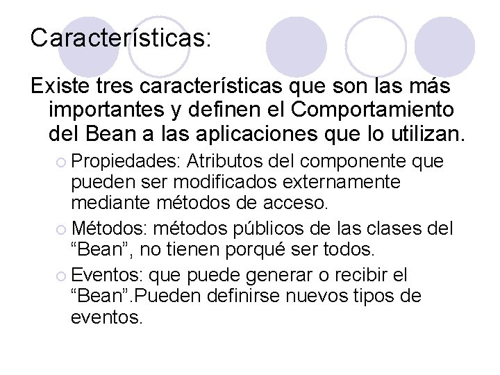 Características: Existe tres características que son las más importantes y definen el Comportamiento del