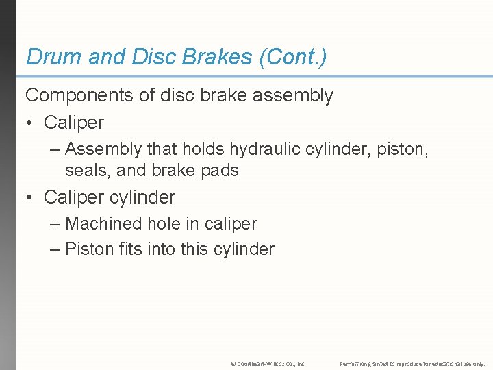 Drum and Disc Brakes (Cont. ) Components of disc brake assembly • Caliper –